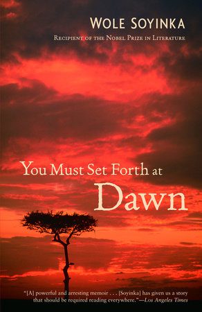 You Must Set Forth at Dawn - Book by Wole Soyinka